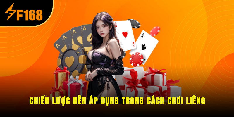 Chiến lược nên áp dụng trong cách chơi Liêng